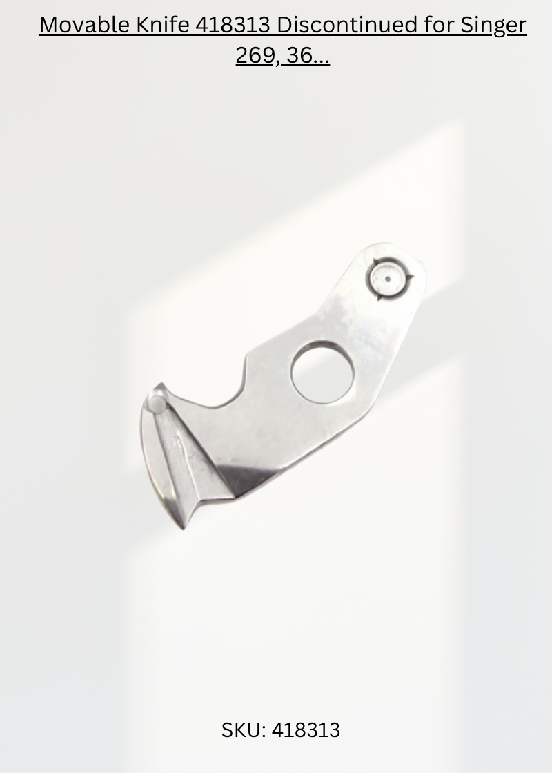 Movable Knife 418313 Discontinued for Singer 269, 369, 469, 569 and Singer 469U Sewing Machines
