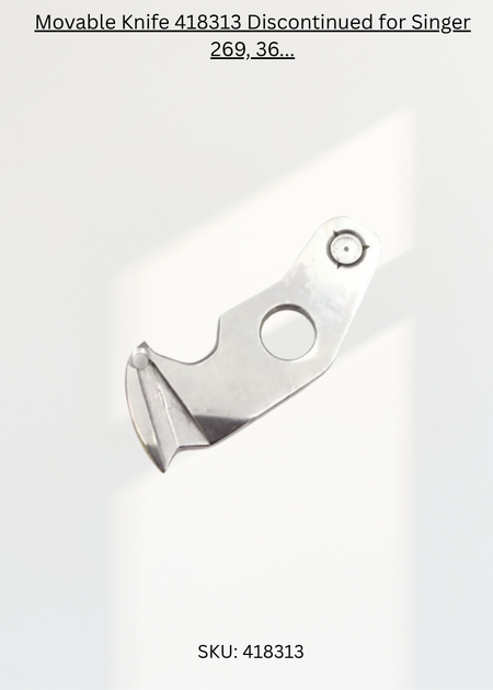 Movable Knife 418313 Discontinued for Singer 269, 369, 469, 569 and Singer 469U Sewing Machines