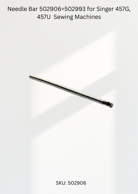 Needle Bar 502906=502993 for Singer 457G, 457U Sewing Machine