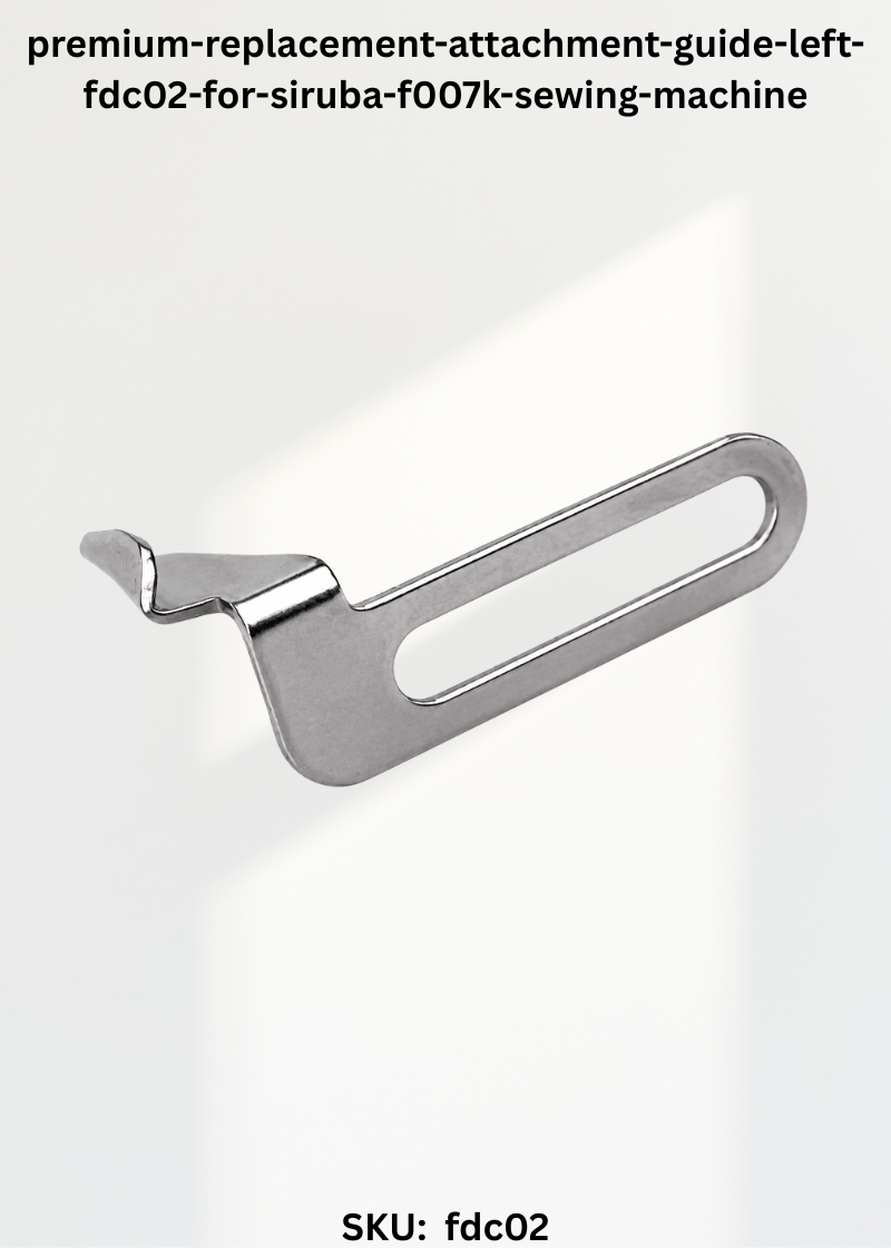 Attachment Guide Left FDC02 for Siruba F007K Sewing Machine