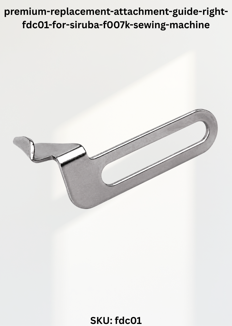 Attachment Guide Right FDC01 for Siruba F007K Sewing Machine