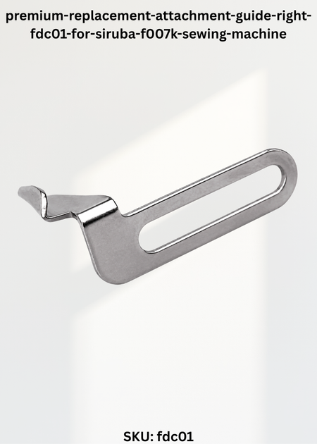 Attachment Guide Right FDC01 for Siruba F007K Sewing Machine