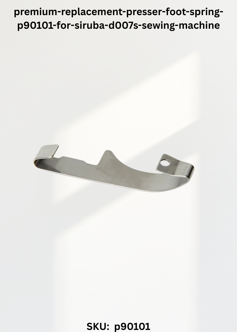 Presser Foot Spring P90101 for Siruba D007S Sewing Machine