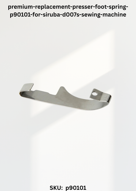 Presser Foot Spring P90101 for Siruba D007S Sewing Machine