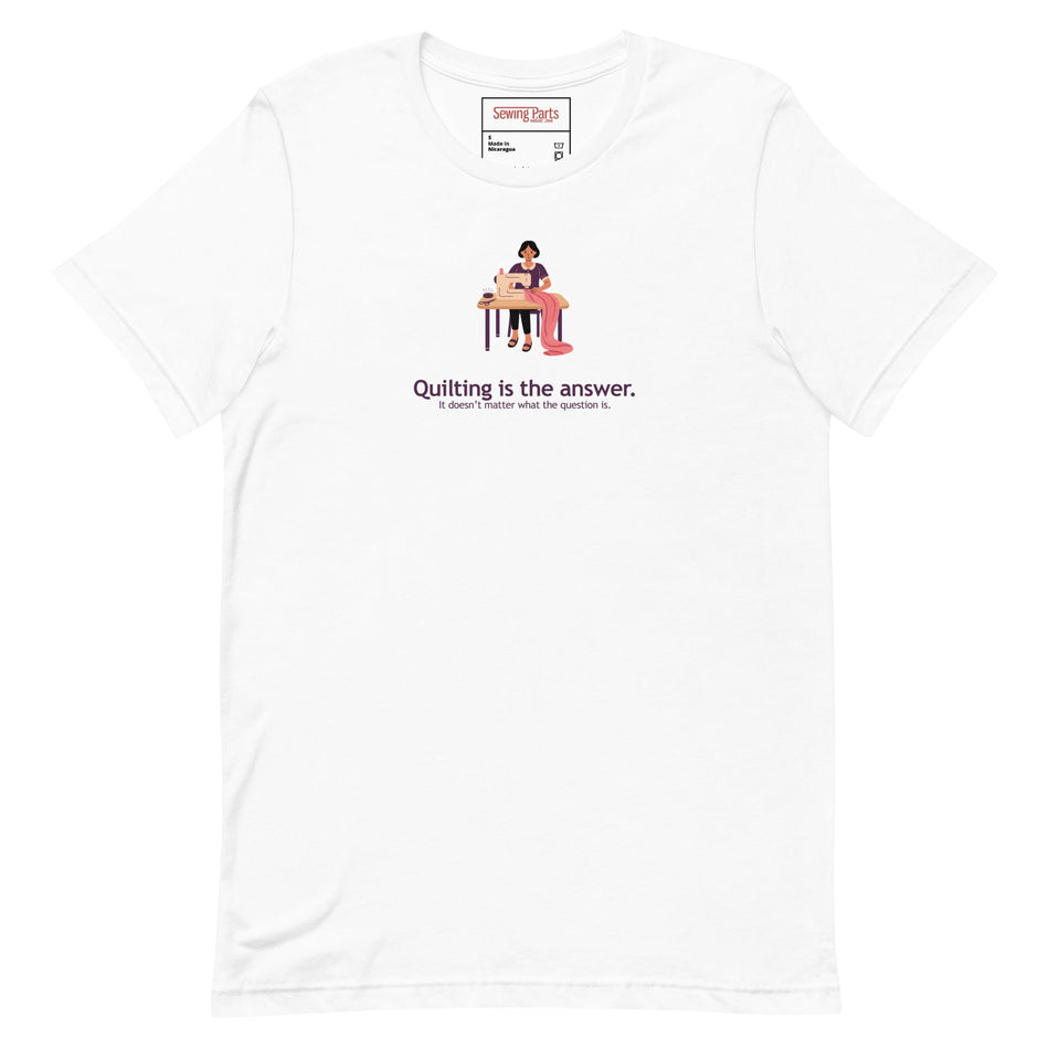 Quilting Is The Answer Unisex T-Shirt